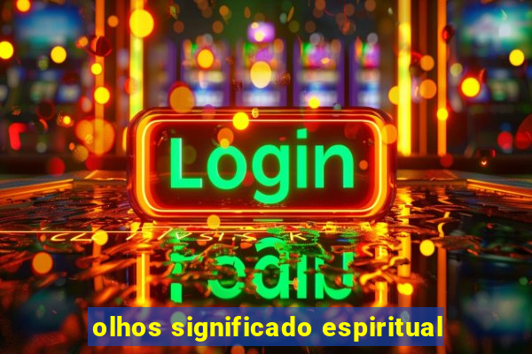 olhos significado espiritual